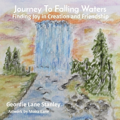 Journey To Falling Waters - Geordie Lane Stanley