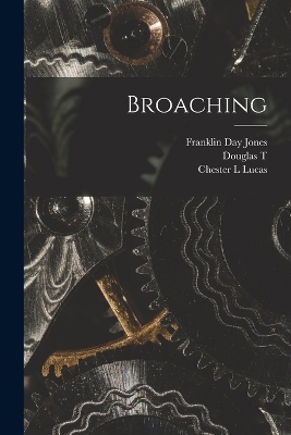 Broaching - Franklin Day Jones, Chester L Lucas, Douglas T B 1885 Hamilton