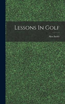 Lessons In Golf - Smith Alex