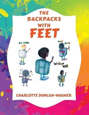 The Backpacks with Feet - Charlotte Duncan-Wagner