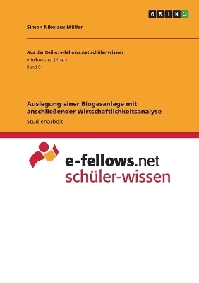 Auslegung einer Biogasanlage mit anschlieÃender Wirtschaftlichkeitsanalyse - Simon Nikolaus MÃ¼ller