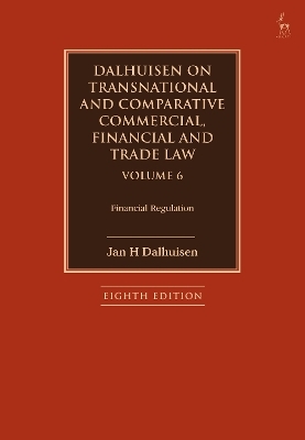 Dalhuisen on Transnational and Comparative Commercial, Financial and Trade Law Volume 6 - Jan H Dalhuisen