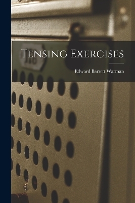Tensing Exercises - Edward Barrett Warman