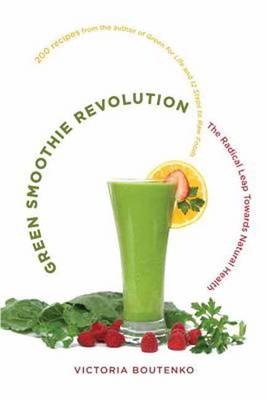 Green Smoothie Revolution -  Victoria Boutenko