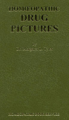 Homoeopathic Drug Pictures -  Margaret L Tyler