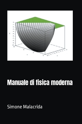 Manuale di fisica moderna - Simone Malacrida