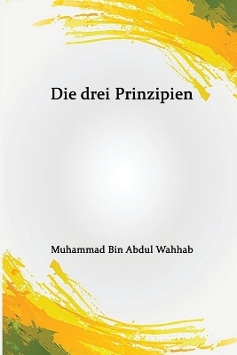 Die drei Prinzipien - Scheich Muhammad Ibn Abdulwahhab