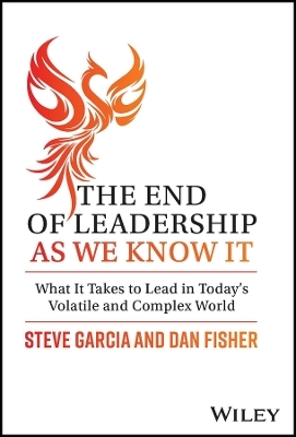 The End of Leadership as We Know It - Steve Garcia, Dan Fisher