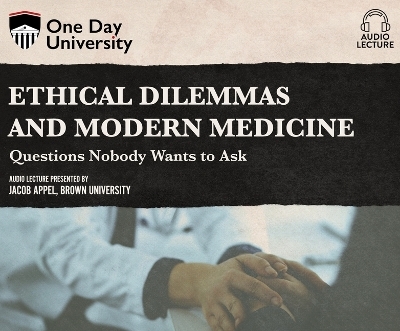 Ethical Dilemmas and Modern Medicine - Jacob Appel