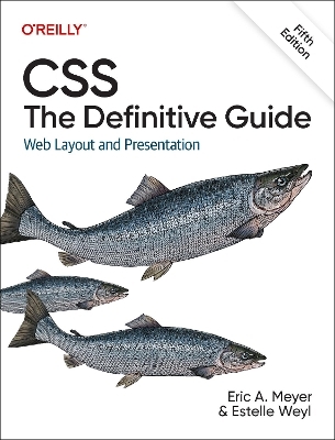 CSS: the definitive guide - Eric Meyer, Estelle Weyl