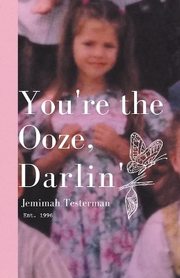You're the Ooze Darlin' - Jemimah Testerman
