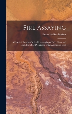 Fire Assaying - Evans Walker Buskett