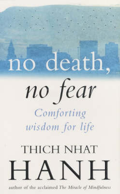 No Death, No Fear -  Thich Nhat Hanh