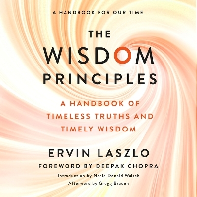 The Wisdom Principles - Ervin Laszlo, Neale Donald Walsch