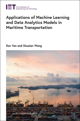 Applications of Machine Learning and Data Analytics Models in Maritime Transportation - Ran Yan, Shuaian Wang