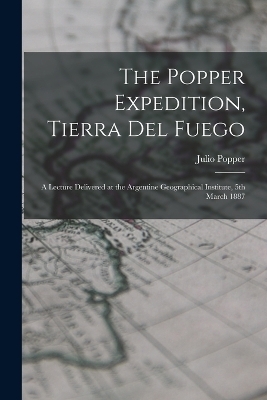 The Popper Expedition, Tierra del Fuego - Julio Popper
