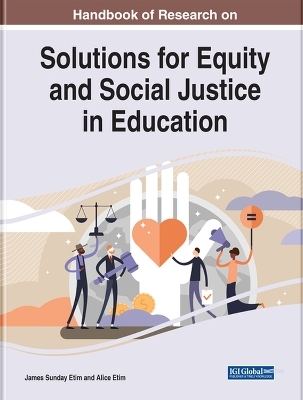 Handbook of Research on Solutions for Equity and Social Justice in Education - 