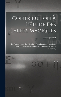 Contribution À L'Étude Des Carrés Magiques - A Margossian
