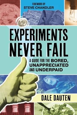 Experiments Never Fail - Dale Dauten