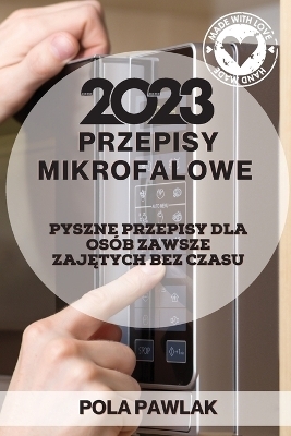 Przepisy Mikrofalowe 2023 - Pola Pawlak