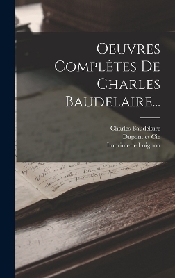 Oeuvres Complètes De Charles Baudelaire... - Charles Baudelaire,  Lévy, Imprimerie Loignon