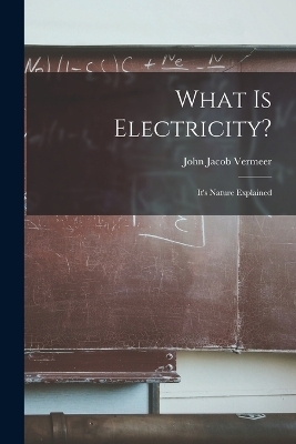 What is Electricity? - John Jacob Vermeer