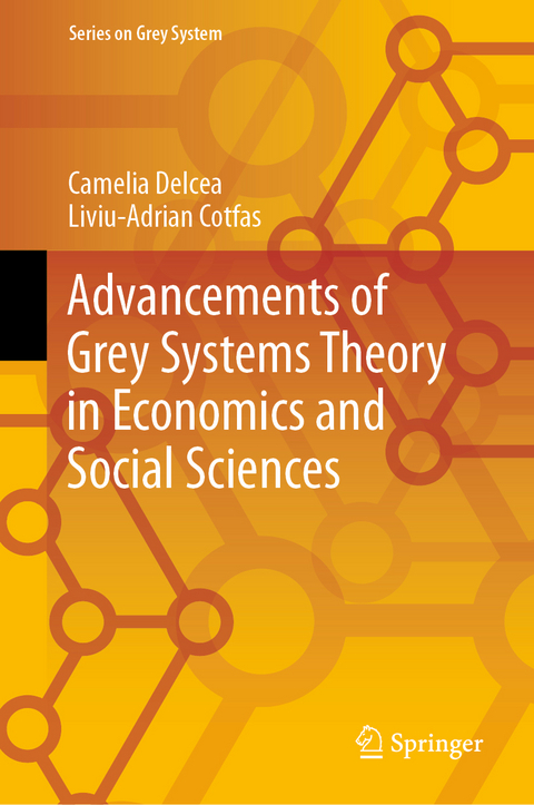 Advancements of Grey Systems Theory in Economics and Social Sciences - Camelia Delcea, Liviu-Adrian Cotfas