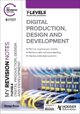 My Revision Notes: Digital Production, Design and Development T Level - George Rouse