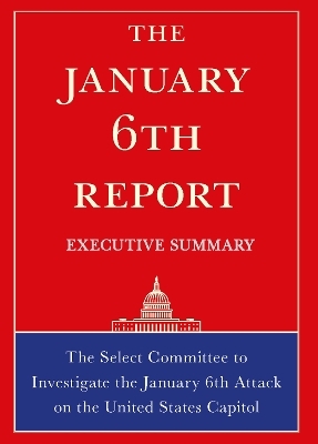 The January 6th Report Executive Summary -  Select Committee on Jan 6th