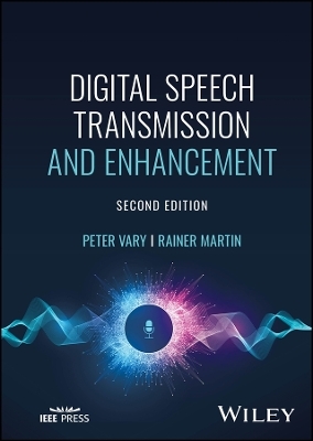 Digital Speech Transmission and Enhancement - Peter Vary, Rainer Martin