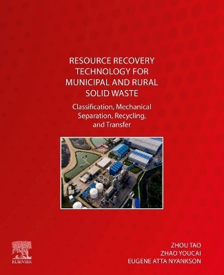 Resource Recovery Technology for Municipal and Rural Solid Waste - Zhao Youcai, Zhou Tao, Eugene Atta Nyankson