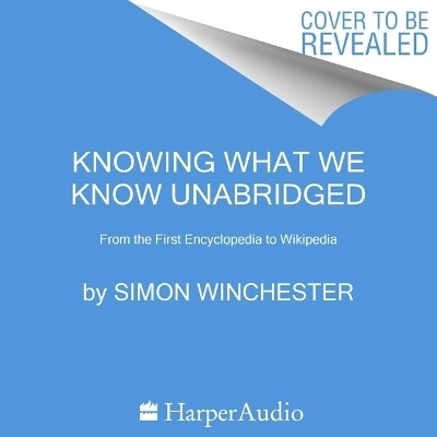 Knowing What We Know - Simon Winchester