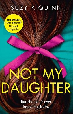 Not My Daughter - Suzy K Quinn