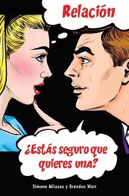 Relación ¿Estás seguro que quieres una? (Spanish) - Simone Milasas, Brendon Watt