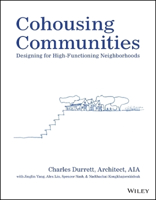 Cohousing Communities – Designing for High–Functioning Neighborhoods - C Durrett