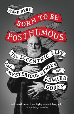 Born to Be Posthumous - Mark Dery