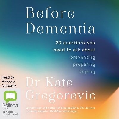 Before Dementia - Dr Kate Gregorevic