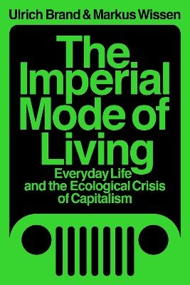 The Imperial Mode of Living - Markus Wissen, Ulrich Brand
