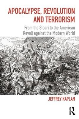 Apocalypse, Revolution and Terrorism - Jeffrey Kaplan