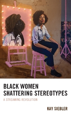 Black Women Shattering Stereotypes - Kay Siebler