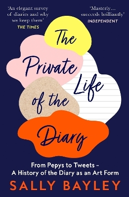 The Private Life of the Diary - Sally Bayley