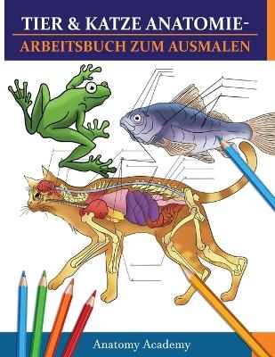 Tier & Katze Anatomie-Arbeitsbuch zum Ausmalen - Anatomy Academy