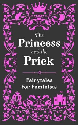 The Princess and the Prick - Walburga Appleseed