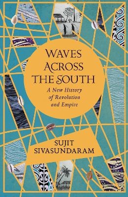 Waves Across the South - Sujit Sivasundaram
