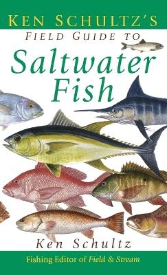 Ken Schultz's Field Guide to Saltwater Fish - Ken Schultz