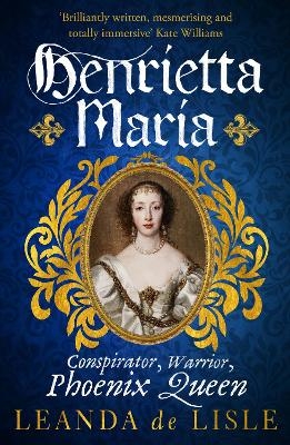 Henrietta Maria - Leanda de Lisle