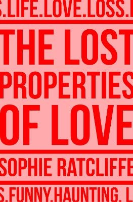 The Lost Properties of Love - Sophie Ratcliffe