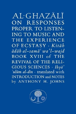 Al-Ghazali on Responses Proper to Listening to Music and the Experience of Ecstasy - Abu Hamid Al-Ghazali