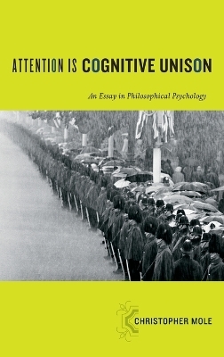 Attention Is Cognitive Unison - Christopher Mole