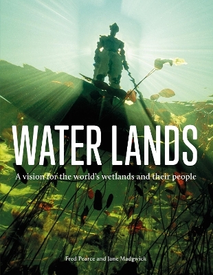 Water Lands - Fred Pearce, Jane Madgwick
